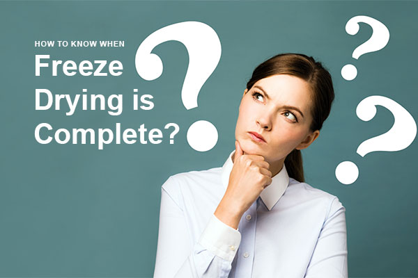 how to know when freeze drying is complete